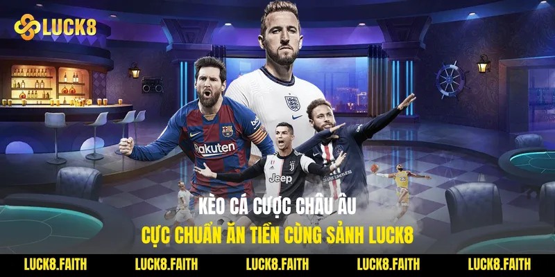 Kèo Cá Cược Châu Âu