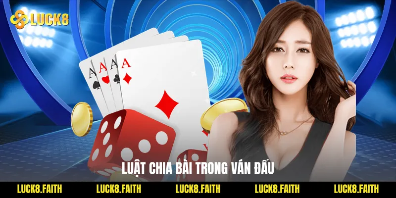 Luật chia bài trong ván đấu